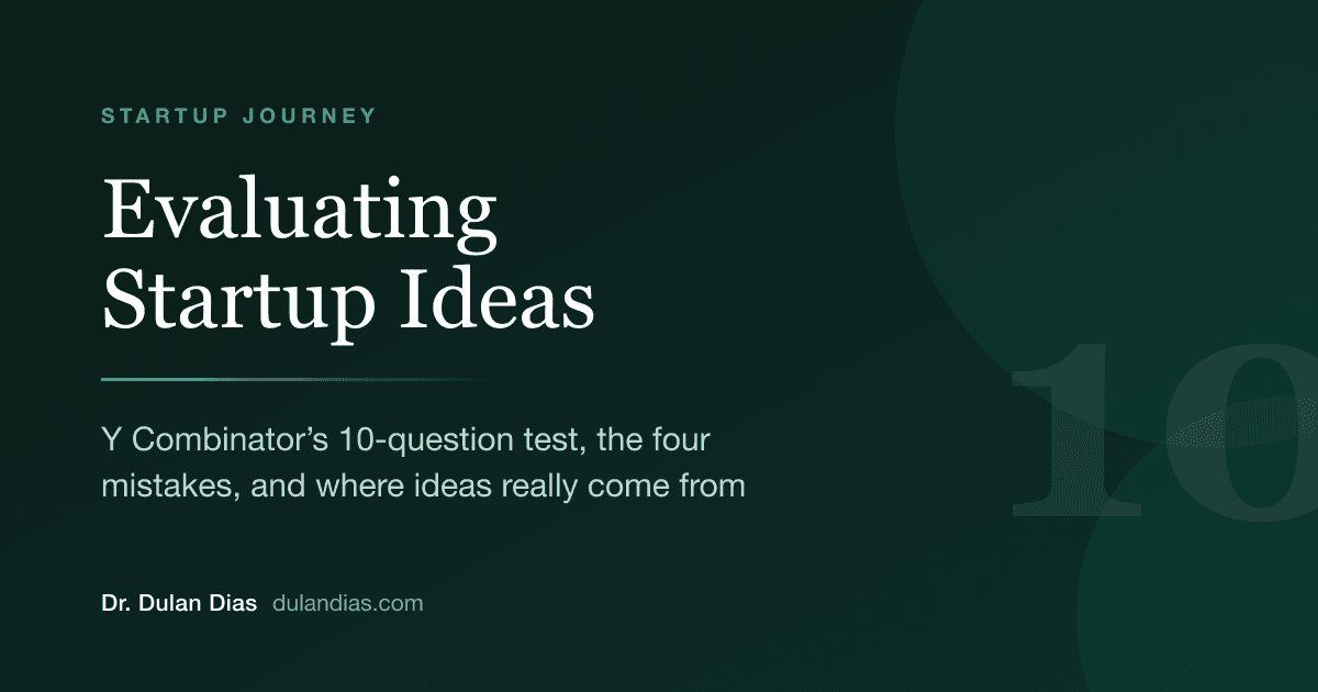 How to Get and Evaluate Startup Ideas: YC's 10-Question Test